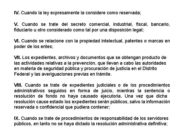 IV. Cuando la ley expresamente la considere como reservada; V. Cuando se trate del