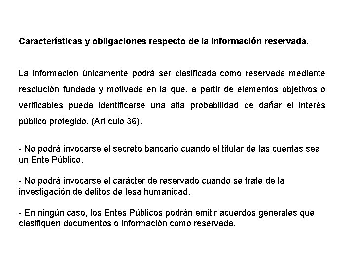 Características y obligaciones respecto de la información reservada. La información únicamente podrá ser clasificada