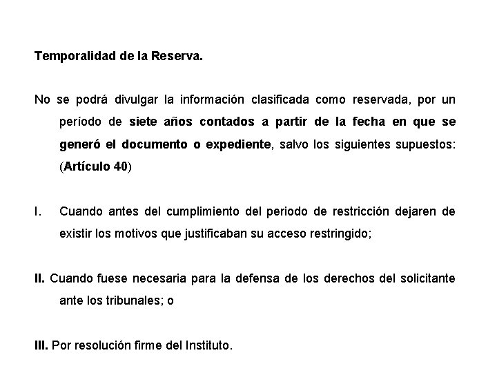 Temporalidad de la Reserva. No se podrá divulgar la información clasificada como reservada, por