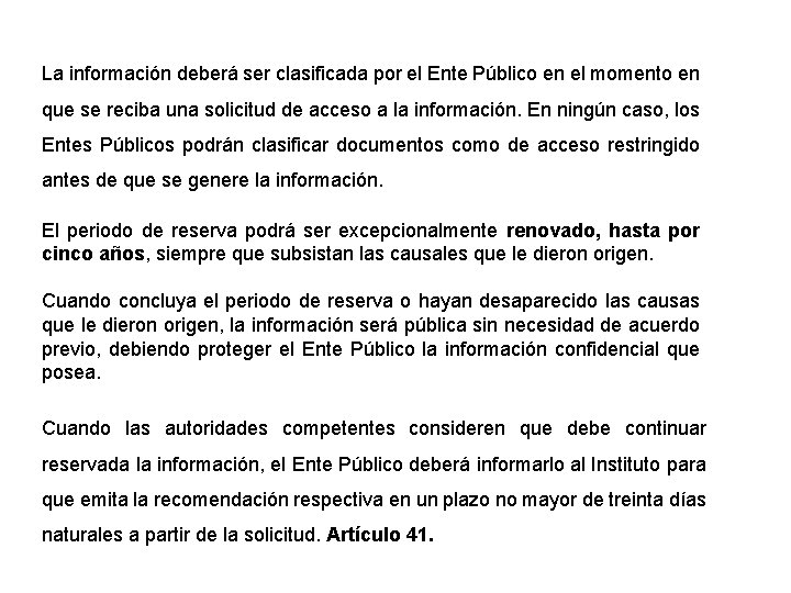 La información deberá ser clasificada por el Ente Público en el momento en que