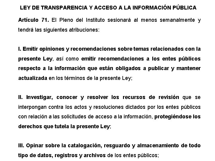 LEY DE TRANSPARENCIA Y ACCESO A LA INFORMACIÓN PÚBLICA Artículo 71. El Pleno del