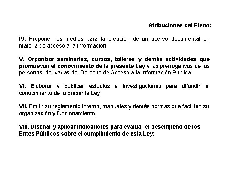 Atribuciones del Pleno: IV. Proponer los medios para la creación de un acervo documental