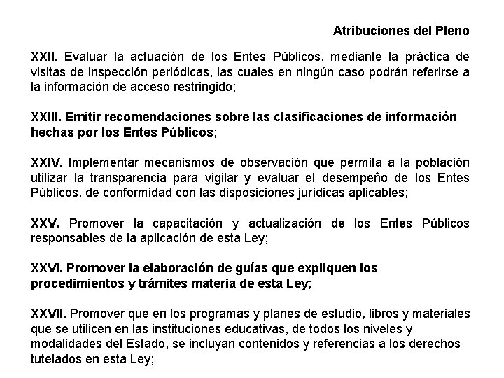 Atribuciones del Pleno XXII. Evaluar la actuación de los Entes Públicos, mediante la práctica