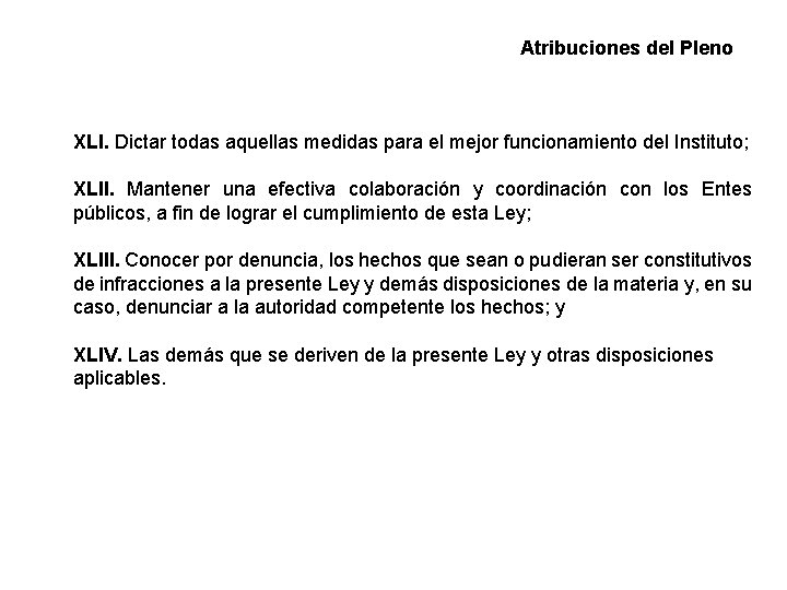 Atribuciones del Pleno XLI. Dictar todas aquellas medidas para el mejor funcionamiento del Instituto;