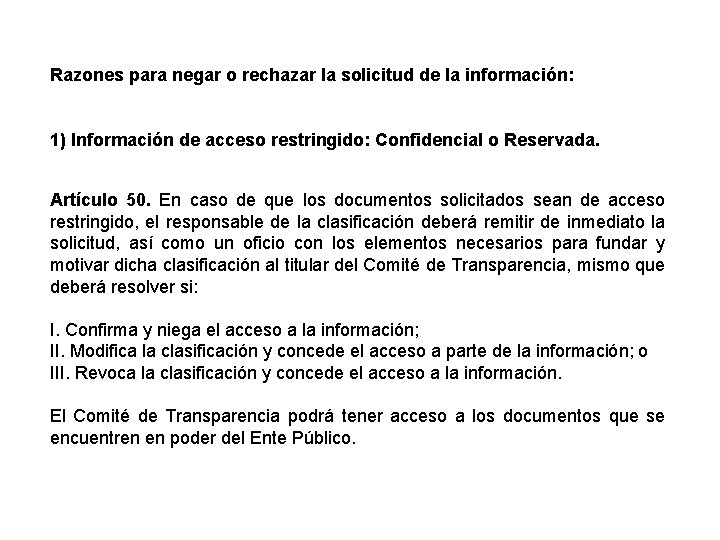 Razones para negar o rechazar la solicitud de la información: 1) Información de acceso