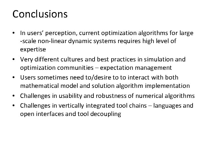 Conclusions • In users’ perception, current optimization algorithms for large -scale non-linear dynamic systems Conclusions • In users’ perception, current optimization algorithms for large -scale non-linear dynamic systems