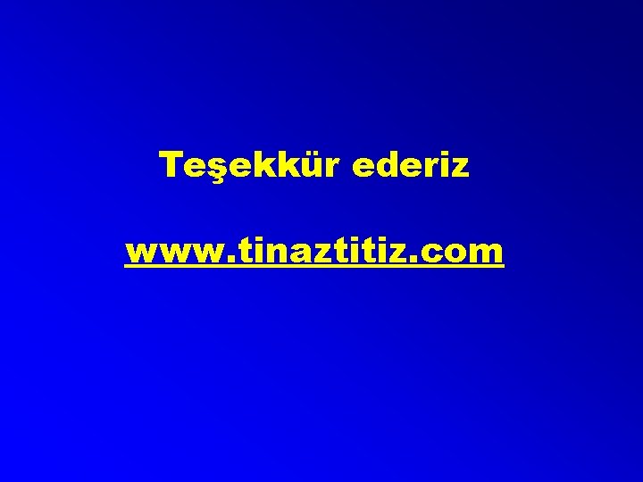Teşekkür ederiz www. tinaztitiz. com 