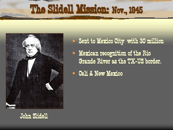 The Slidell Mission: Nov. , 1845 § Sent to Mexico City with 30 million