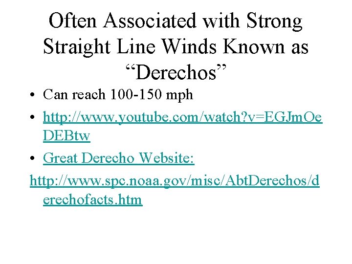Often Associated with Strong Straight Line Winds Known as “Derechos” • Can reach 100