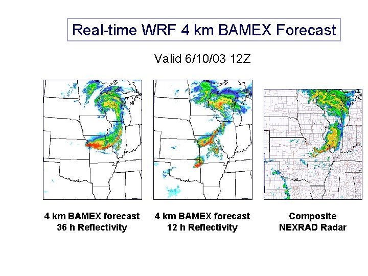 Real-time WRF 4 km BAMEX Forecast Valid 6/10/03 12 Z 4 km BAMEX forecast