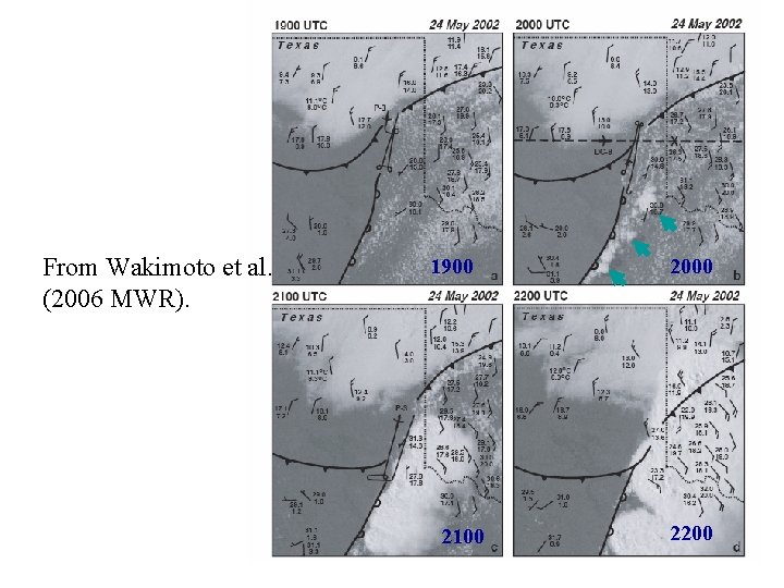 From Wakimoto et al. (2006 MWR). Surface analysis + satellite images 1900 2100 2000