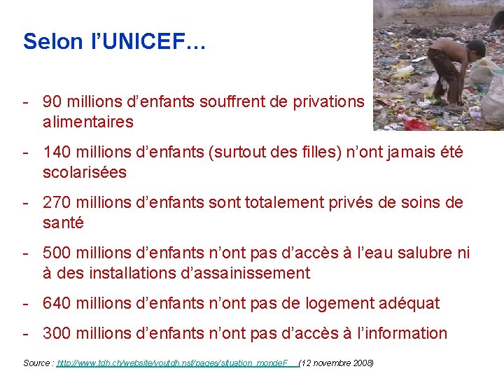 Selon l’UNICEF… - 90 millions d’enfants souffrent de privations alimentaires - 140 millions d’enfants