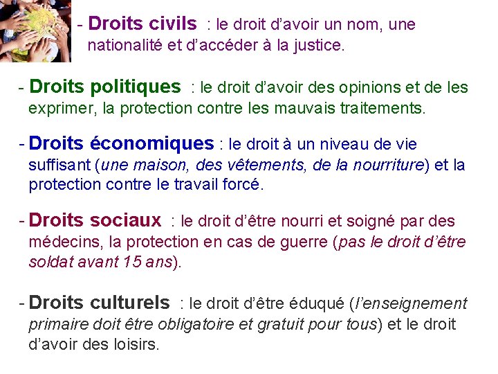 - Droits civils : le droit d’avoir un nom, une nationalité et d’accéder à