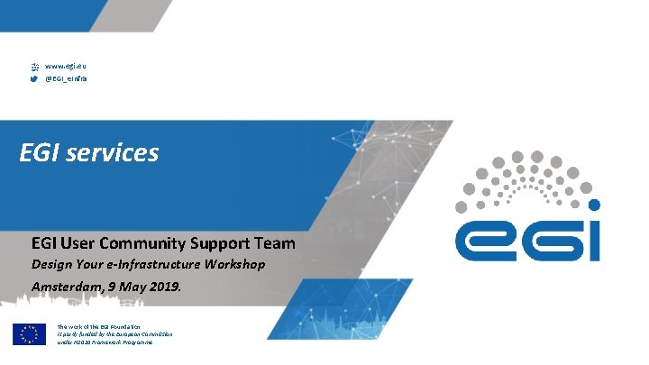 www. egi. eu @EGI_e. Infra EGI services EGI User Community Support Team Design Your