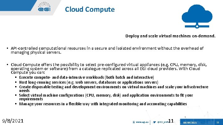 Cloud Compute Deploy and scale virtual machines on-demand. • API-controlled computational resources in a