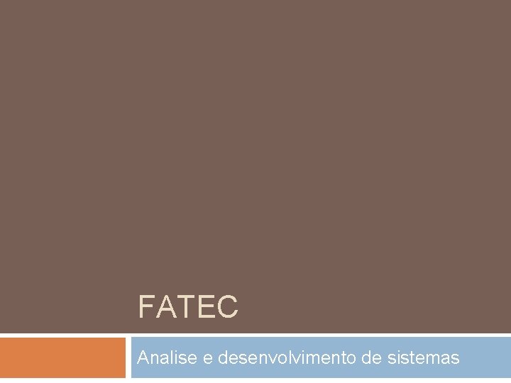 FATEC Analise e desenvolvimento de sistemas 