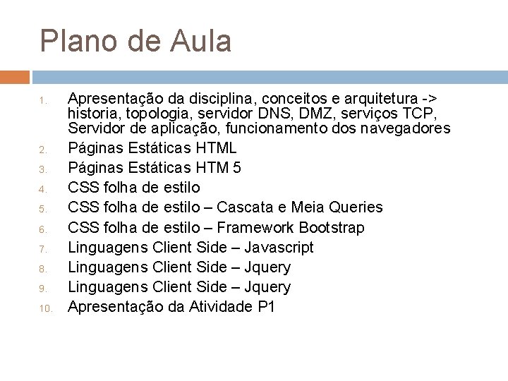 Plano de Aula 1. 2. 3. 4. 5. 6. 7. 8. 9. 10. Apresentação