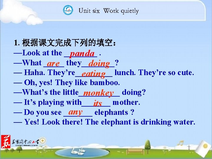 Unit six Work quietly 1. 根据课文完成下列的填空： —Look at the ____ panda. —What _____ are