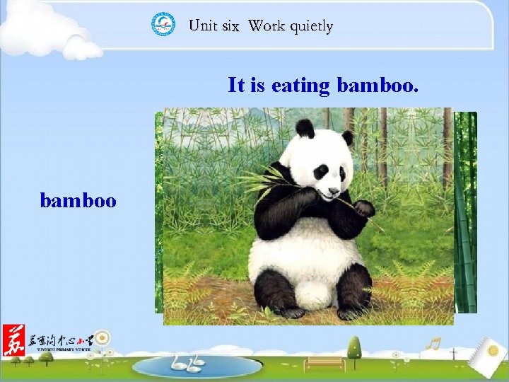 Unit six Work quietly It is eating bamboo 