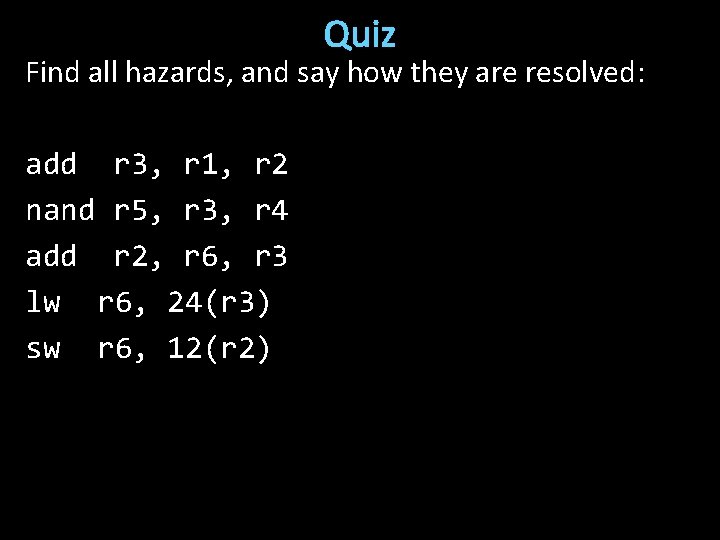 Quiz Find all hazards, and say how they are resolved: add r 3, r