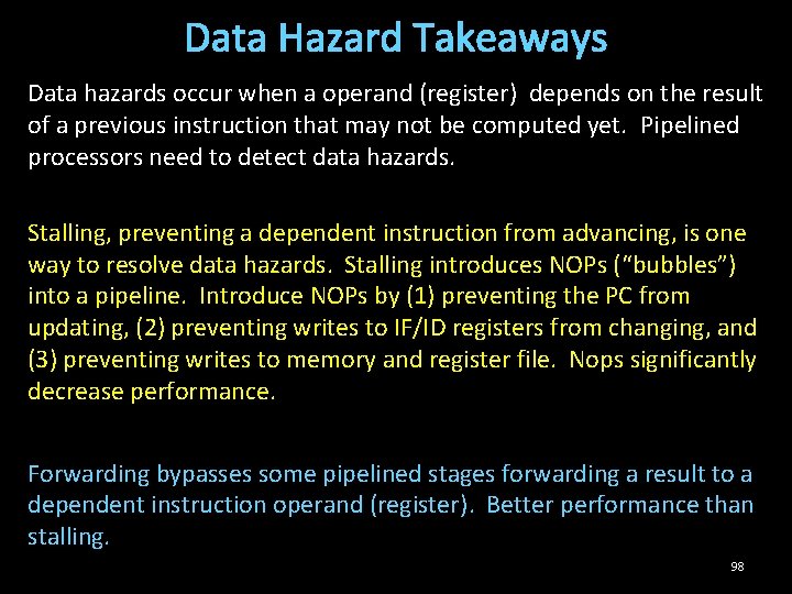 Data Hazard Takeaways Data hazards occur when a operand (register) depends on the result