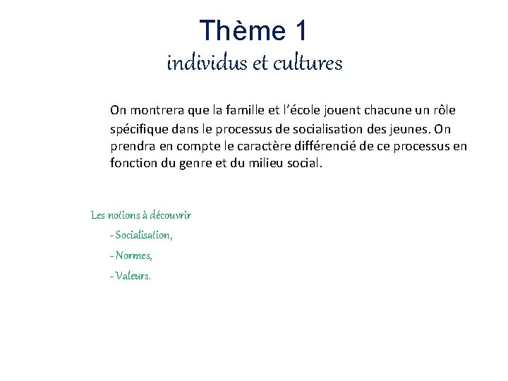Thème 1 individus et cultures On montrera que la famille et l’école jouent chacune