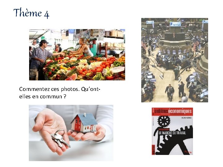 Thème 4 Commentez ces photos. Qu’ontelles en commun ? 