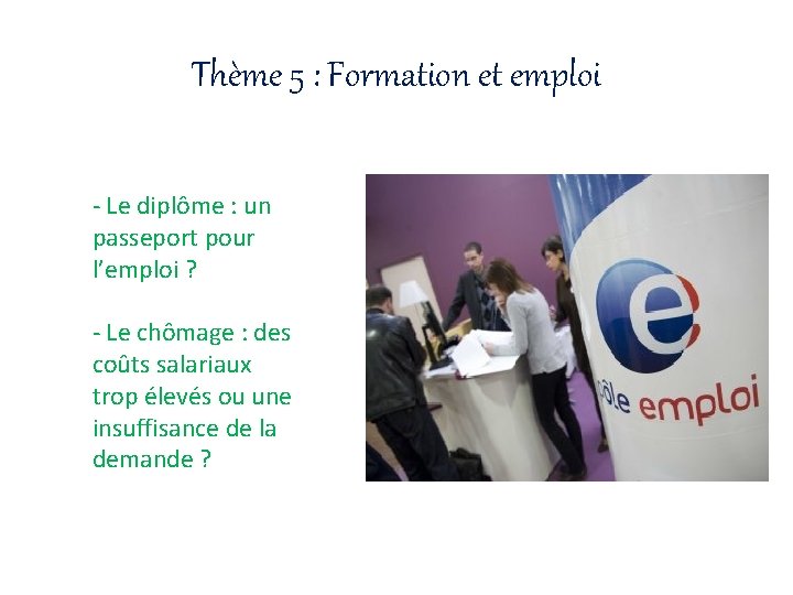 Thème 5 : Formation et emploi - Le diplôme : un passeport pour l’emploi