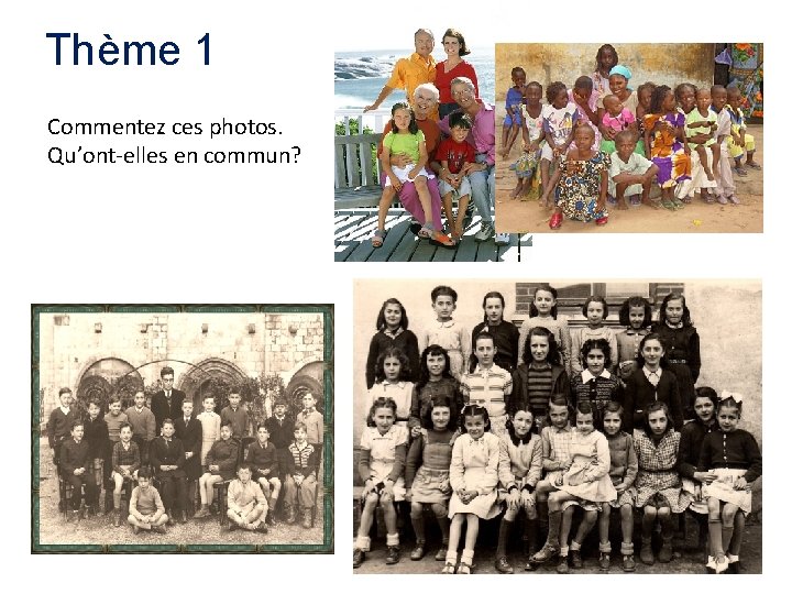 Thème 1 Commentez ces photos. Qu’ont-elles en commun? 