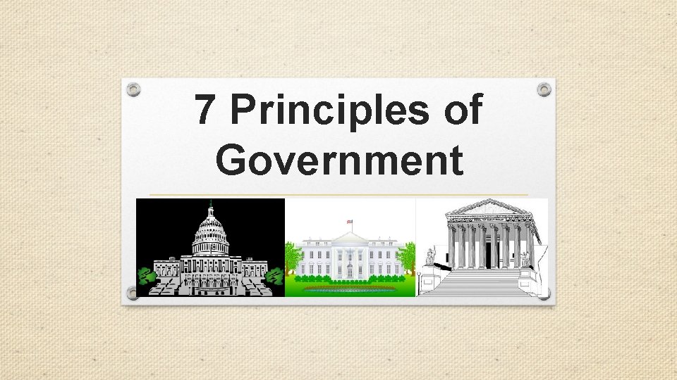 7 Principles of Government 