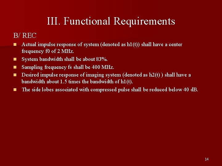 III. Functional Requirements B/ REC n n n Actual impulse response of system (denoted