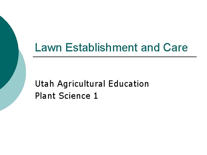 Lawn Establishment and Care Utah Agricultural Education Plant Science 1 