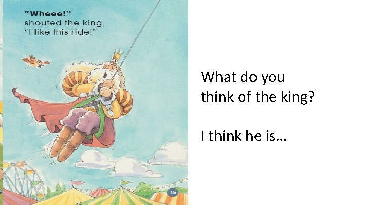 What do you think of the king? I think he is… 