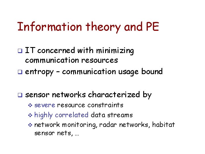 Information theory and PE IT concerned with minimizing communication resources q entropy – communication