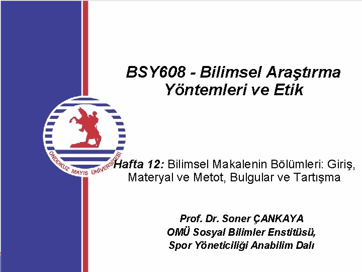 BSY 608 - Bilimsel Araştırma Yöntemleri ve Etik Hafta 12: Bilimsel Makalenin Bölümleri: Giriş,