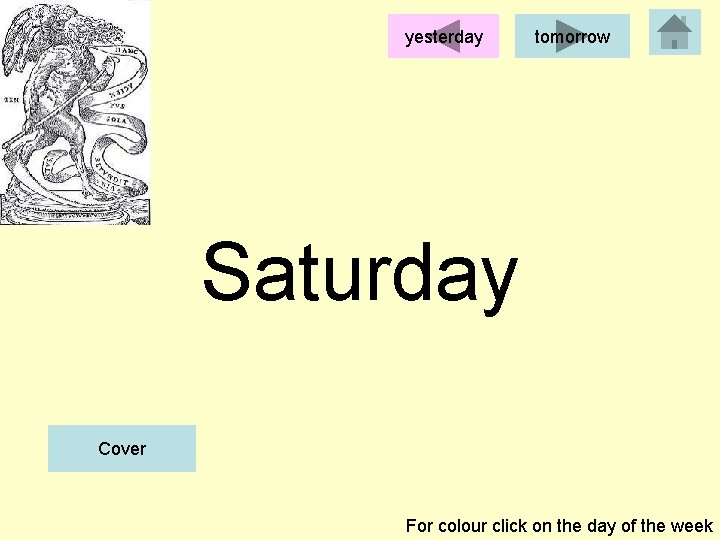 yesterday tomorrow Saturday Cover For colour click on the day of the week 