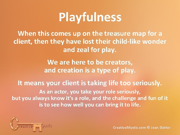 Playfulness When this comes up on the treasure map for a client, then they