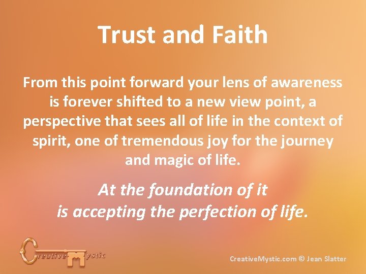 Trust and Faith From this point forward your lens of awareness is forever shifted