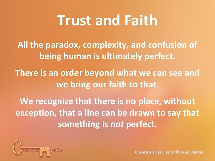 Trust and Faith All the paradox, complexity, and confusion of being human is ultimately