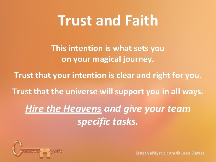 Trust and Faith This intention is what sets you on your magical journey. Trust