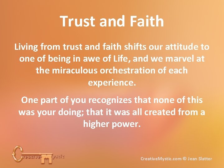 Trust and Faith Living from trust and faith shifts our attitude to one of