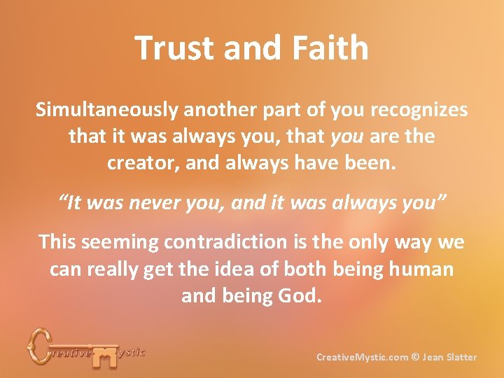 Trust and Faith Simultaneously another part of you recognizes that it was always you,