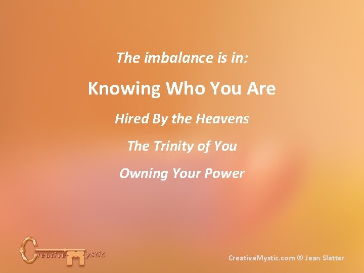 The imbalance is in: Knowing Who You Are Hired By the Heavens The Trinity