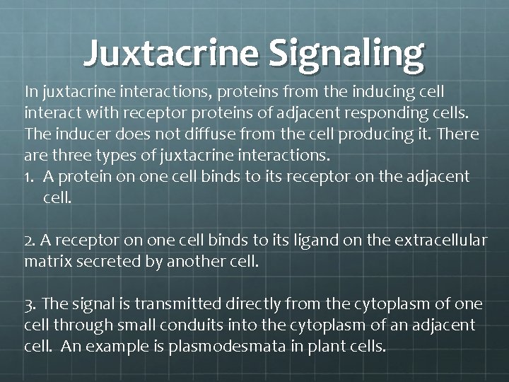 Juxtacrine Signaling In juxtacrine interactions, proteins from the inducing cell interact with receptor proteins
