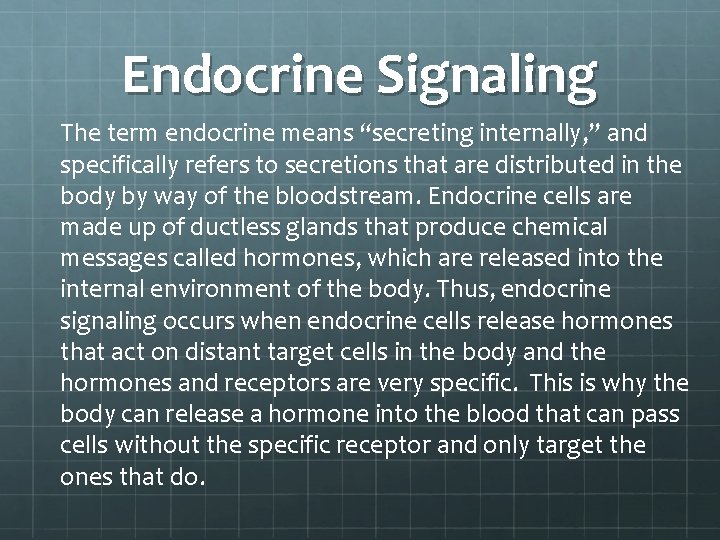 Endocrine Signaling The term endocrine means “secreting internally, ” and specifically refers to secretions
