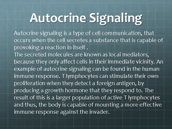 Autocrine Signaling Autocrine signaling is a type of cell communication, that occurs when the