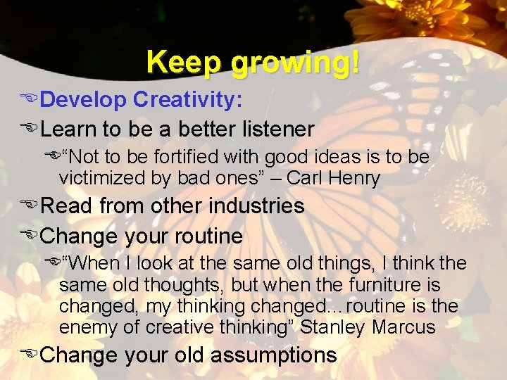 Keep growing! EDevelop Creativity: ELearn to be a better listener E“Not to be fortified