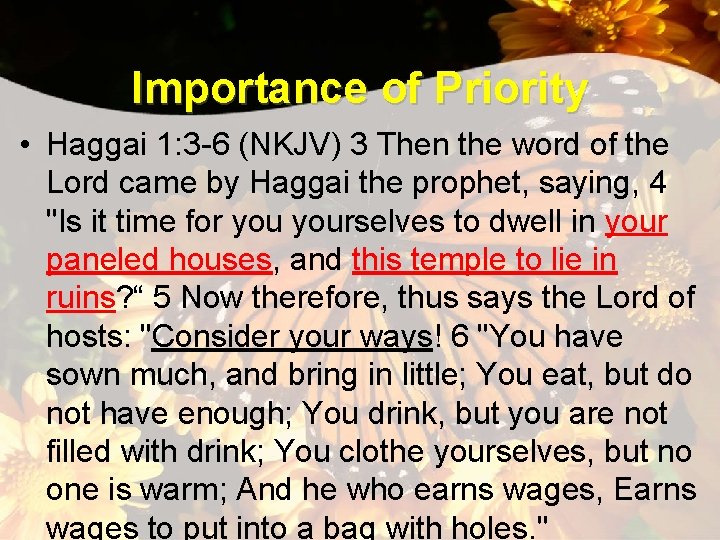 Importance of Priority • Haggai 1: 3 -6 (NKJV) 3 Then the word of