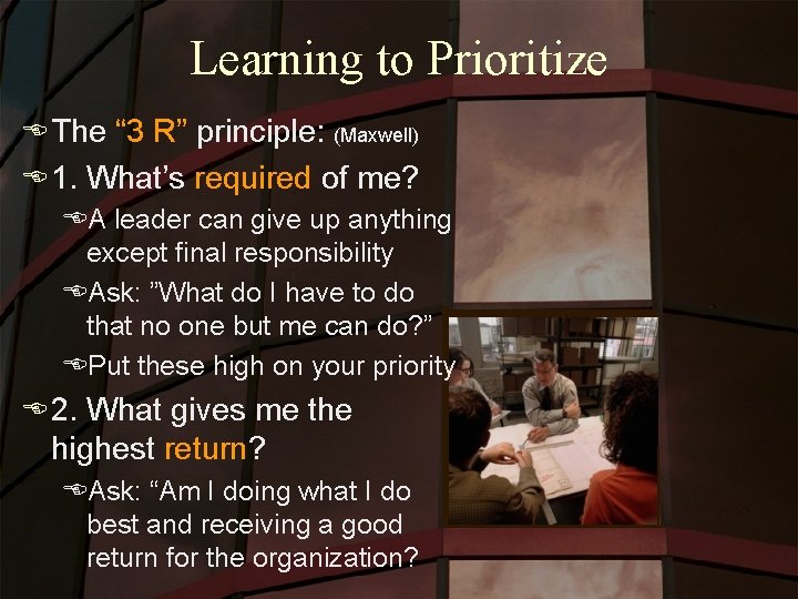Learning to Prioritize E The “ 3 R” principle: (Maxwell) E 1. What’s required