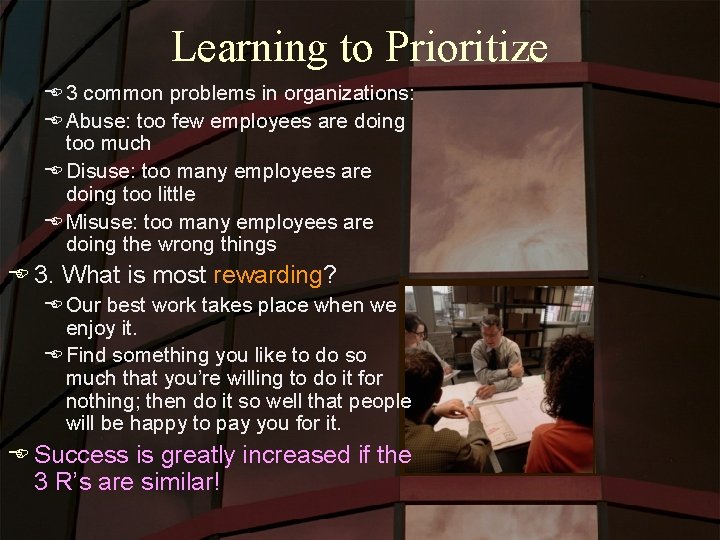Learning to Prioritize E 3 common problems in organizations: E Abuse: too few employees